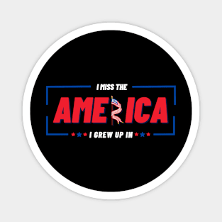 I Miss The America I Grew Up In usa Flag Magnet